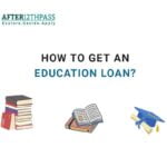 How to get an Education Loan?