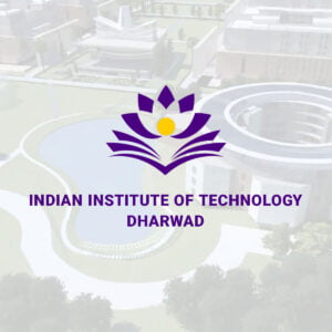 Indian Institute of Technology – IIT Dharwad